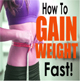How to gain weight fast